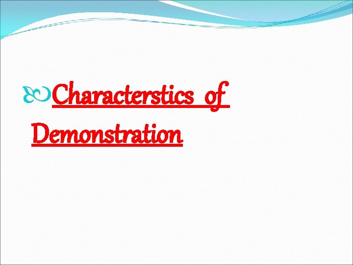  Characterstics of Demonstration 