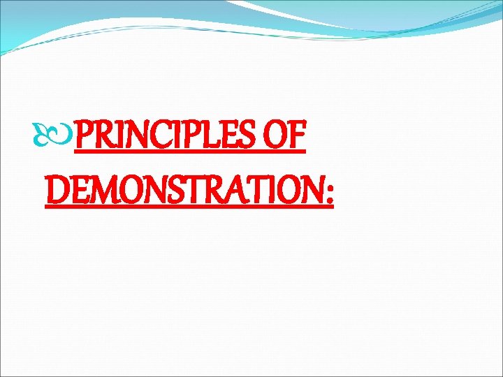  PRINCIPLES OF DEMONSTRATION: 