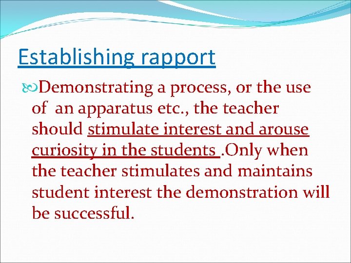 Establishing rapport Demonstrating a process, or the use of an apparatus etc. , the