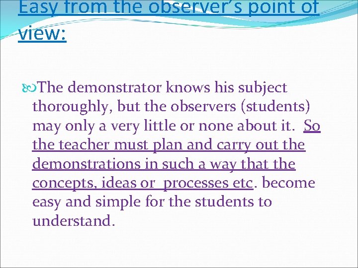 Easy from the observer’s point of view: The demonstrator knows his subject thoroughly, but