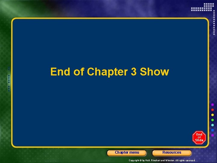 End of Chapter 3 Show Chapter menu Resources Copyright © by Holt, Rinehart and