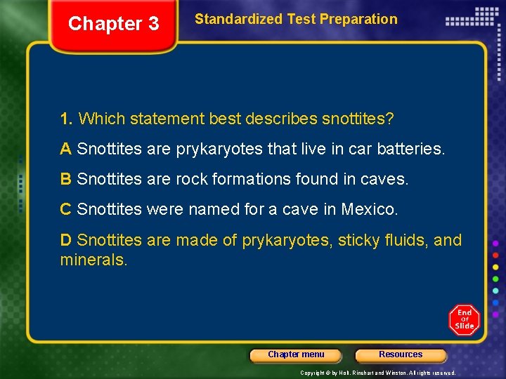 Chapter 3 Standardized Test Preparation 1. Which statement best describes snottites? A Snottites are
