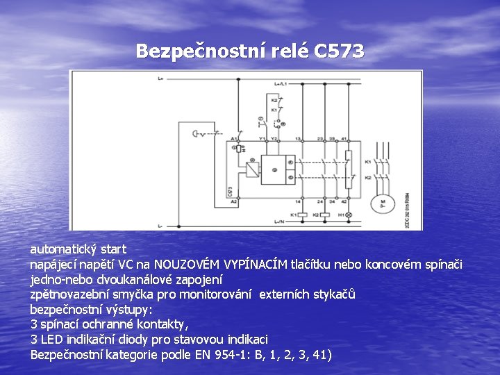 Bezpečnostní relé C 573 automatický start napájecí napětí VC na NOUZOVÉM VYPÍNACÍM tlačítku nebo