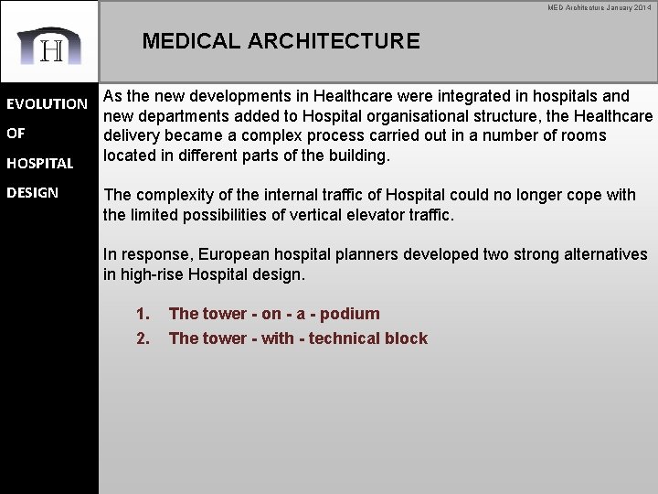 MED Architecture January 2014 MEDICAL ARCHITECTURE EVOLUTION As the new developments in Healthcare were