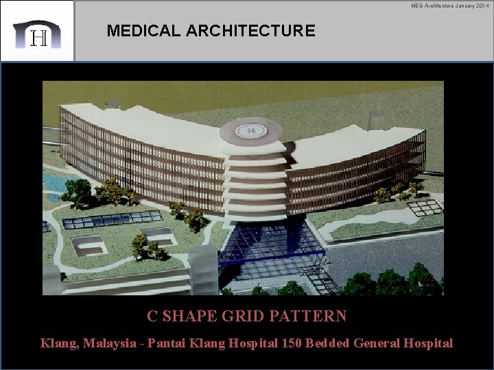 MED Architecture January 2014 MEDICAL ARCHITECTURE C SHAPE GRID PATTERN Klang, Malaysia - Pantai