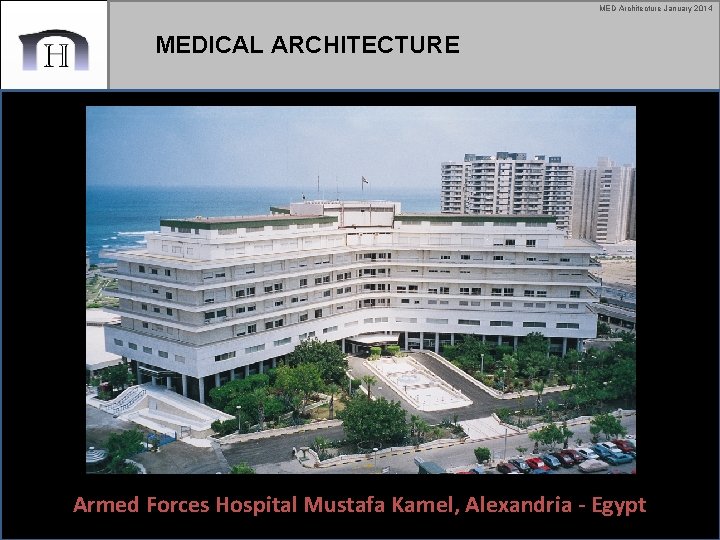 MED Architecture January 2014 MEDICAL ARCHITECTURE Armed Forces Hospital Mustafa Kamel, Alexandria - Egypt
