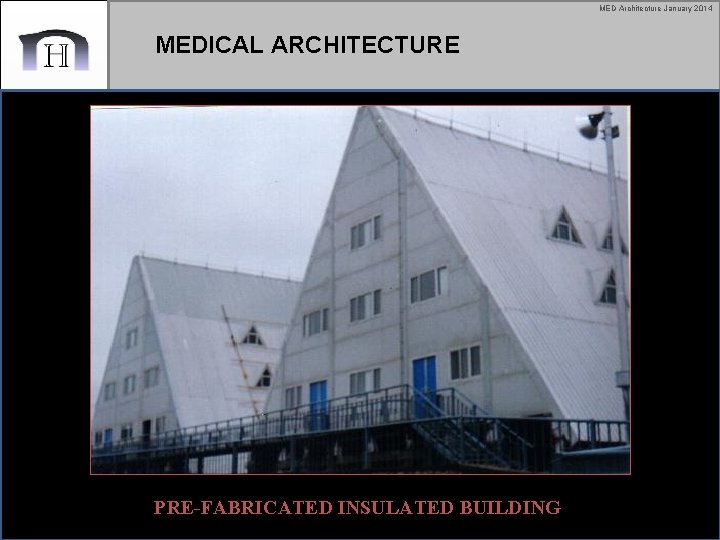 MED Architecture January 2014 MEDICAL ARCHITECTURE PRE-FABRICATED INSULATED BUILDING 