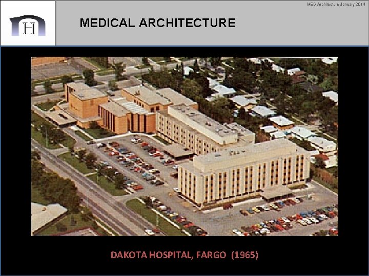 MED Architecture January 2014 MEDICAL ARCHITECTURE DAKOTA HOSPITAL, FARGO (1965) 