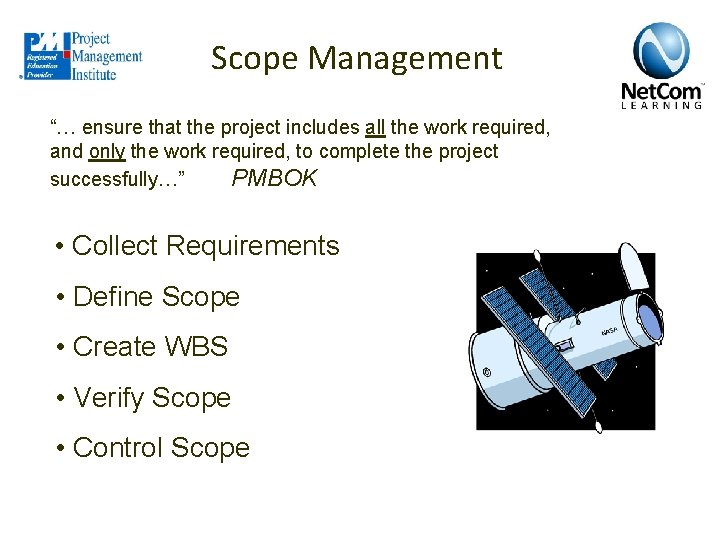 Scope Management “… ensure that the project includes all the work required, and only