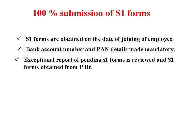 100 % submission of S 1 forms ü S 1 forms are obtained on