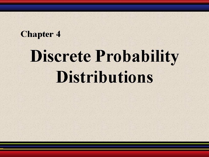 Chapter 4 Discrete Probability Distributions 