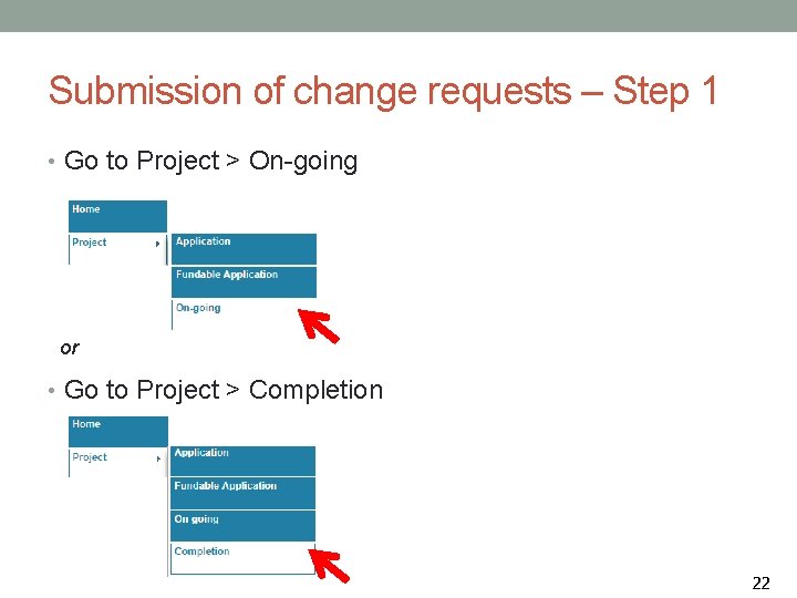 Submission of change requests – Step 1 • Go to Project > On-going or