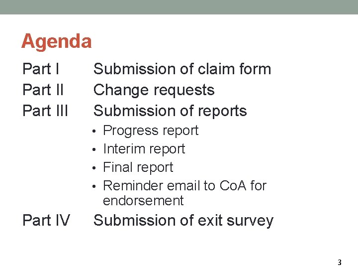 Agenda Part III Submission of claim form Change requests Submission of reports • Progress