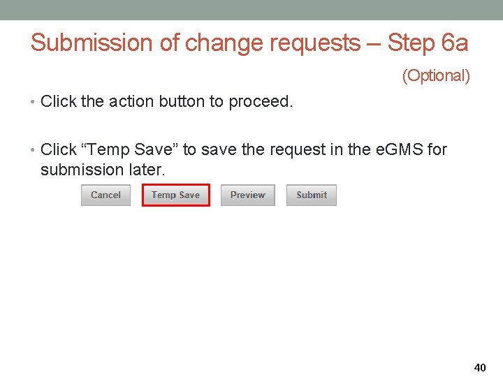 Submission of change requests – Step 6 a (Optional) • Click the action button