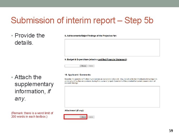 Submission of interim report – Step 5 b • Provide the details. • Attach