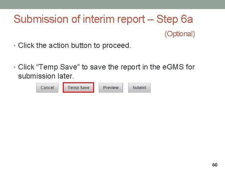 Submission of interim report – Step 6 a (Optional) • Click the action button