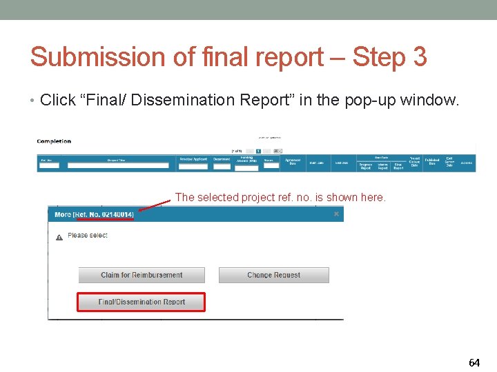 Submission of final report – Step 3 • Click “Final/ Dissemination Report” in the