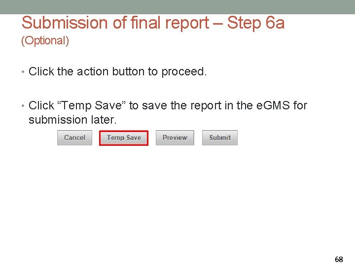 Submission of final report – Step 6 a (Optional) • Click the action button