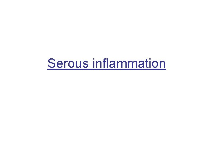Serous inflammation 