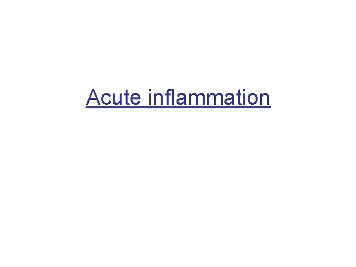 Acute inflammation 