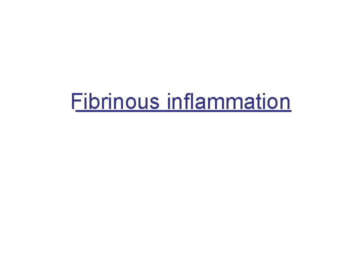 Fibrinous inflammation 