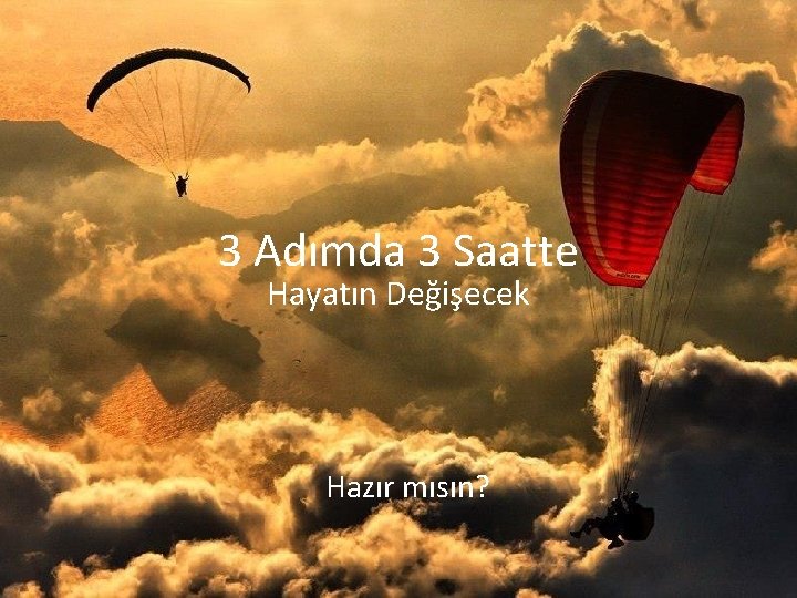 3 Adımda 3 Saatte Hayatın Değişecek Hazır mısın? 