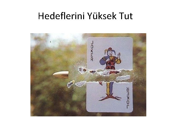 Hedeflerini Yüksek Tut 