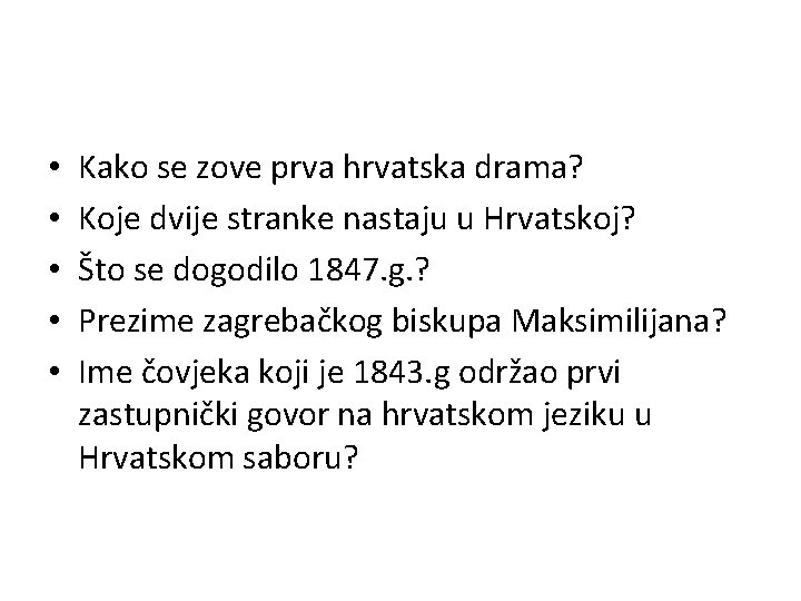  • • • Kako se zove prva hrvatska drama? Koje dvije stranke nastaju