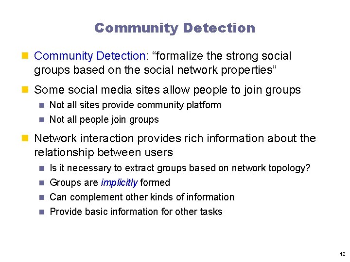Community Detection n Community Detection: “formalize the strong social groups based on the social