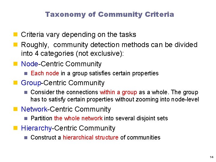 Taxonomy of Community Criteria n Criteria vary depending on the tasks n Roughly, community