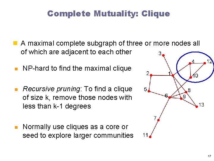 Complete Mutuality: Clique n A maximal complete subgraph of three or more nodes all