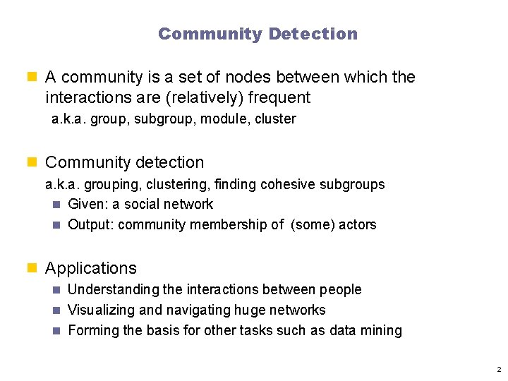 Community Detection n A community is a set of nodes between which the interactions