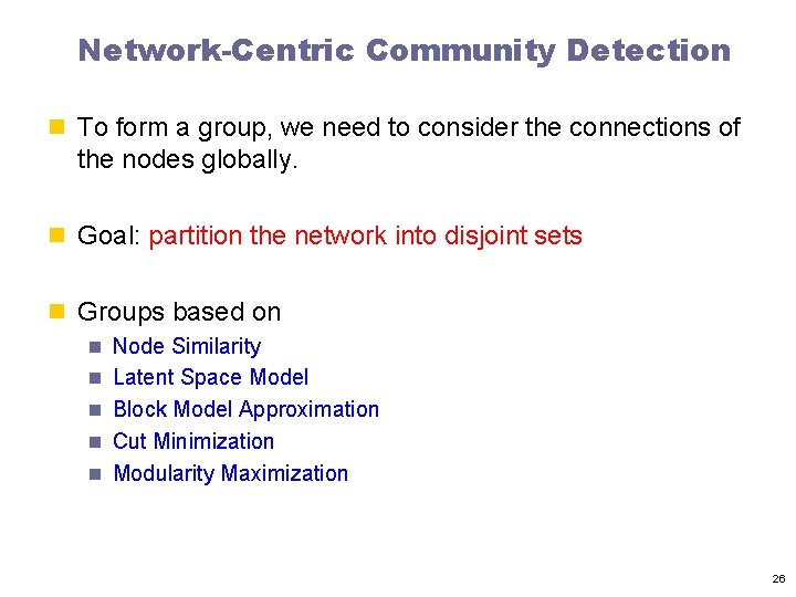 Network-Centric Community Detection n To form a group, we need to consider the connections