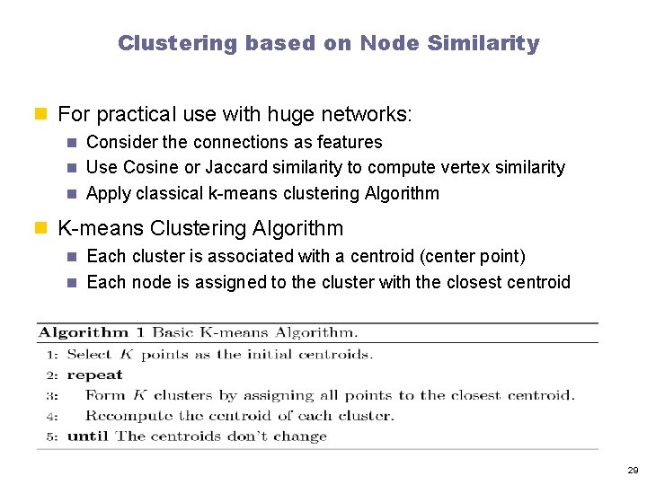 Clustering based on Node Similarity n For practical use with huge networks: n Consider