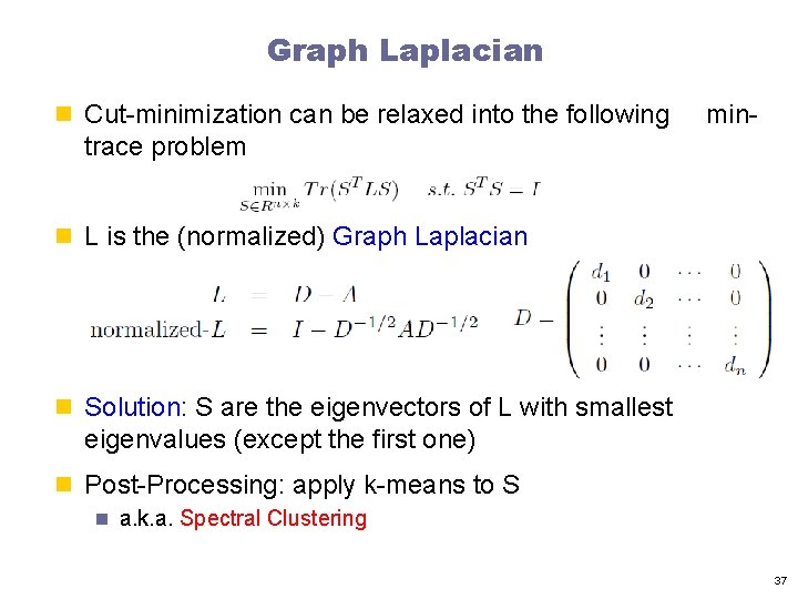 Graph Laplacian n Cut-minimization can be relaxed into the following min- trace problem n