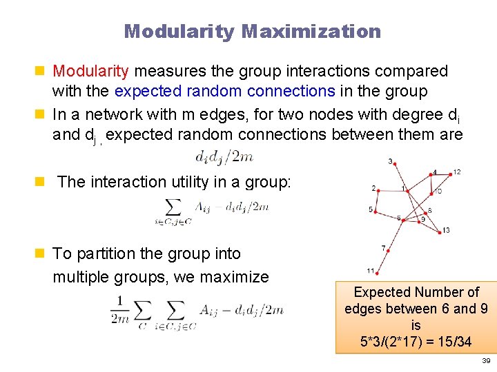 Modularity Maximization n Modularity measures the group interactions compared with the expected random connections