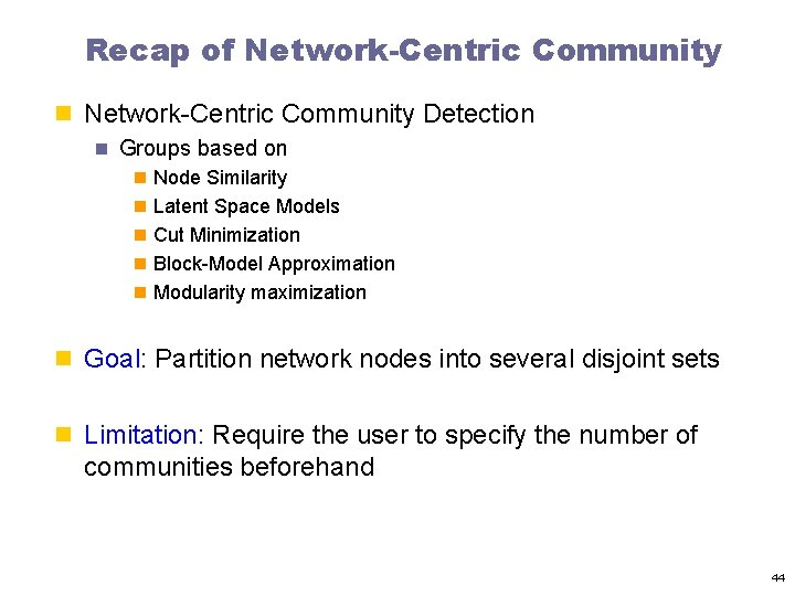 Recap of Network-Centric Community n Network-Centric Community Detection n Groups based on n Node