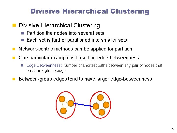 Divisive Hierarchical Clustering n Partition the nodes into several sets n Each set is