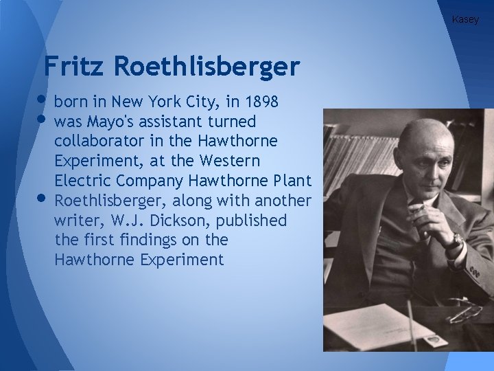 Kasey Fritz Roethlisberger • born in New York City, in 1898 • was Mayo's