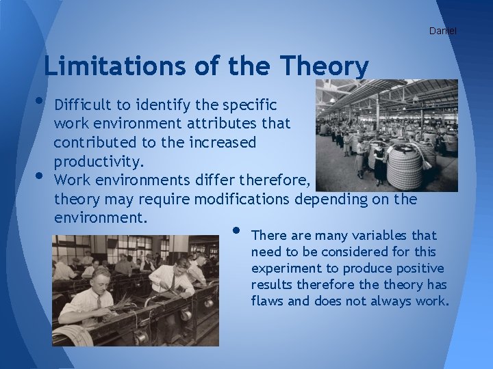 Daniel Limitations of the Theory • Difficult to identify the specific • work environment