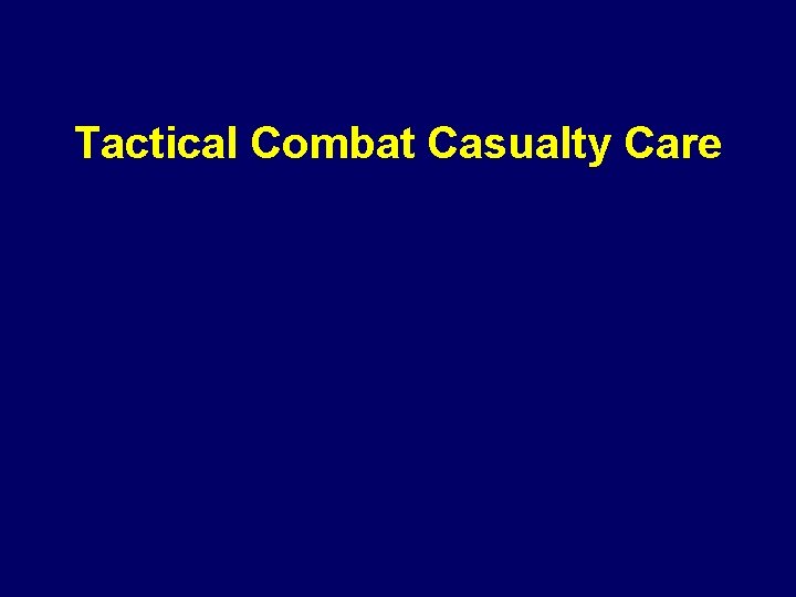 Tactical Combat Casualty Care 