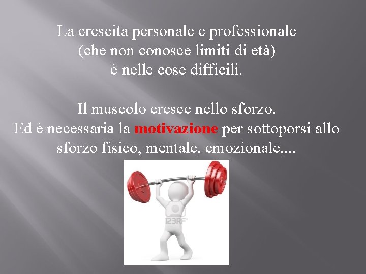 La crescita personale e professionale (che non conosce limiti di età) è nelle cose