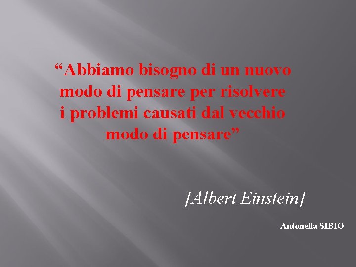 “Abbiamo bisogno di un nuovo modo di pensare per risolvere i problemi causati dal