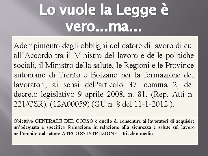  Lo vuole la Legge è vero. . . ma. . . Adempimento degli