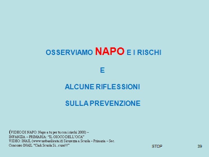 (VIDEO DI NAPO: Napo a tu per tu con i rischi 2008) – INFANZIA