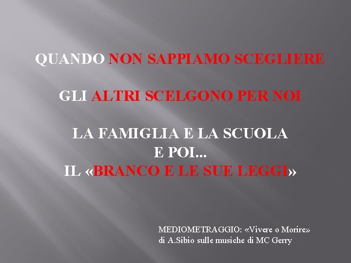 QUANDO NON SAPPIAMO SCEGLIERE GLI ALTRI SCELGONO PER NOI LA FAMIGLIA E LA SCUOLA