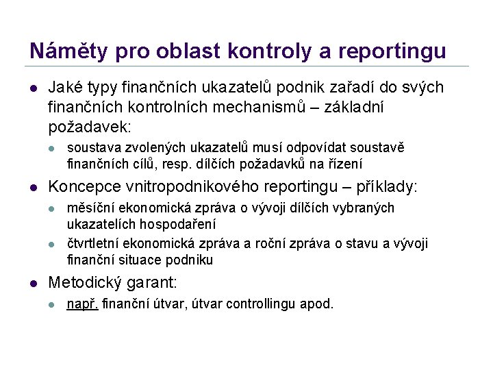 Náměty pro oblast kontroly a reportingu l Jaké typy finančních ukazatelů podnik zařadí do