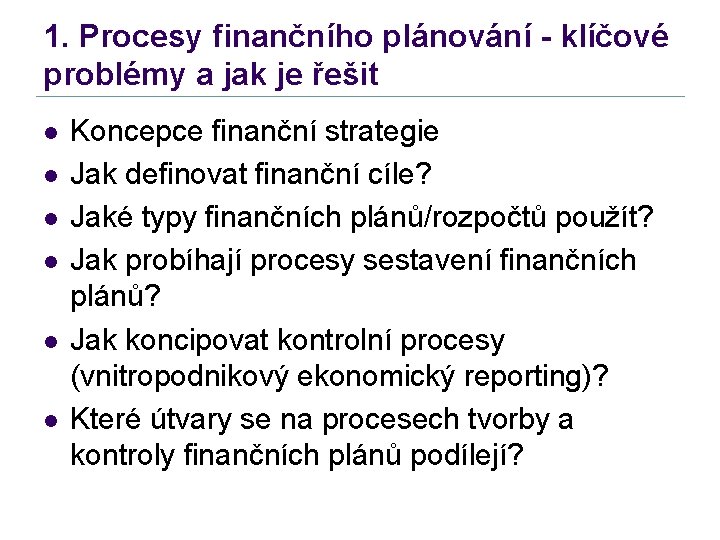 1. Procesy finančního plánování - klíčové problémy a jak je řešit l l l