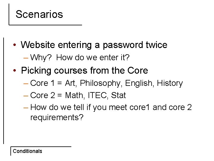 Scenarios • Website entering a password twice – Why? How do we enter it?