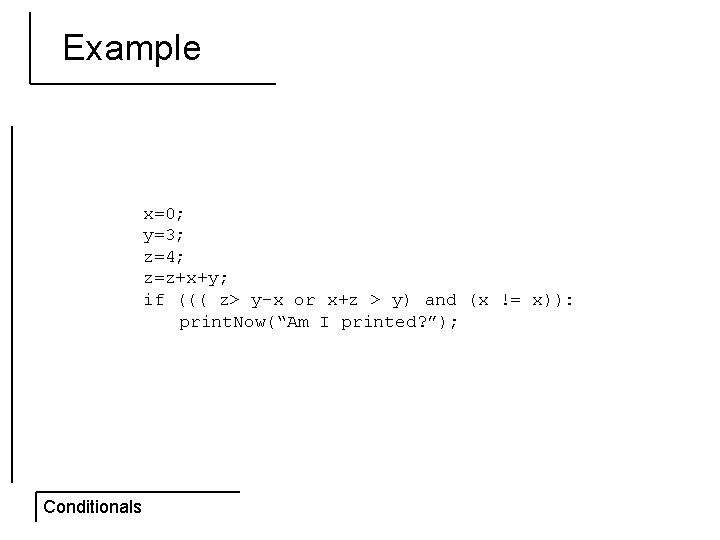 Example x=0; y=3; z=4; z=z+x+y; if ((( z> y-x or x+z > y) and